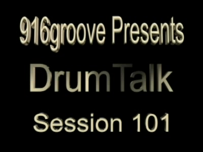 916groove.com Presents DrumTalk Session 101