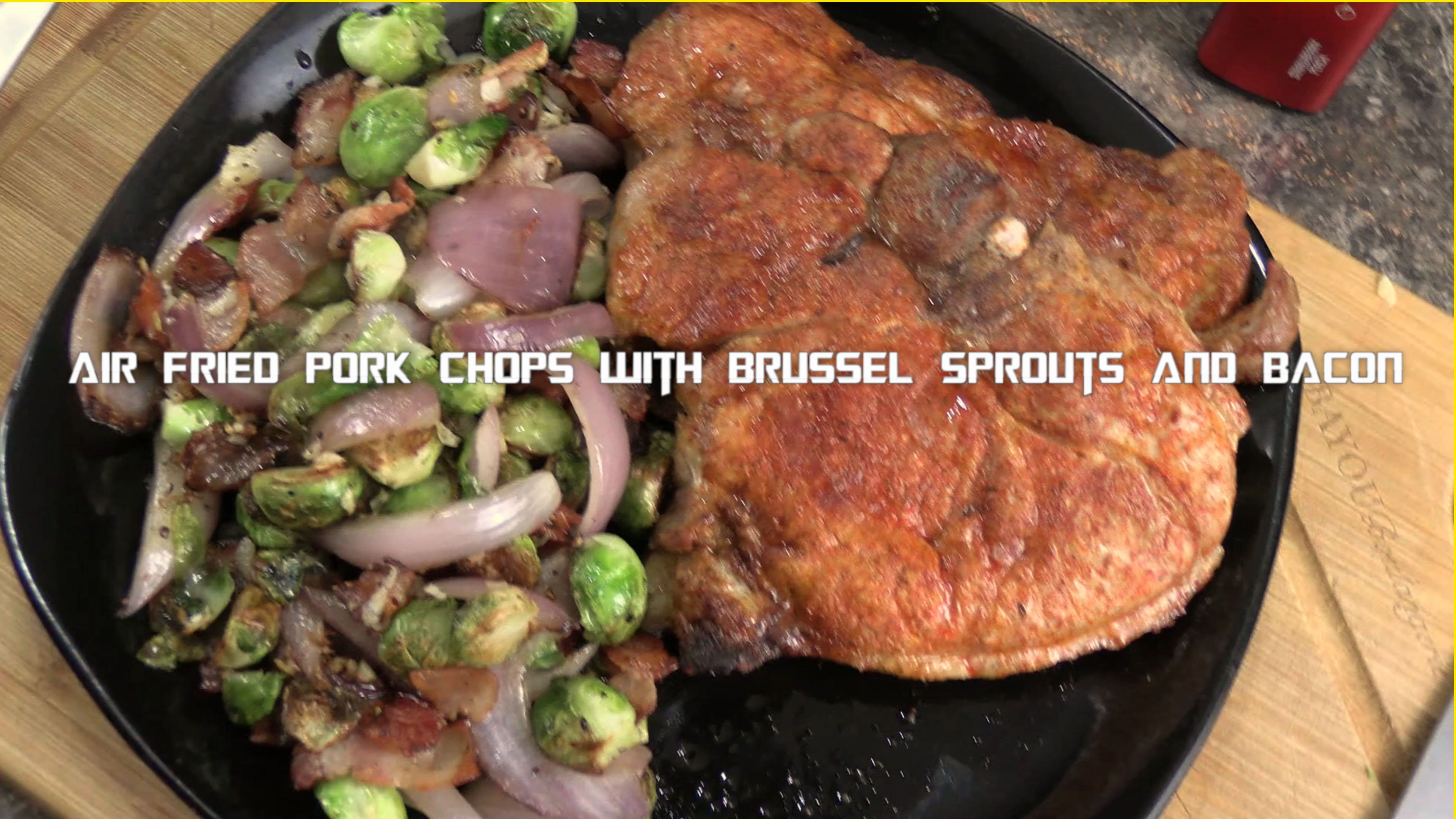 Air Fried Pork Chops With Brussel Sprouts And Bacon