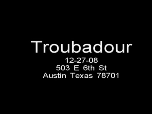 Troubadour Austin, Texas 12-27-08